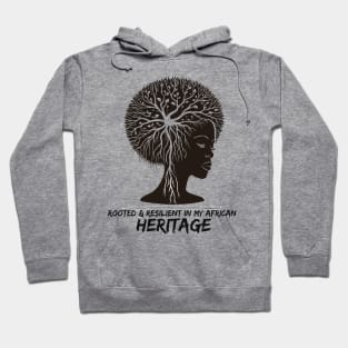 Rooted & Resilient In My African Heritage Hoodie